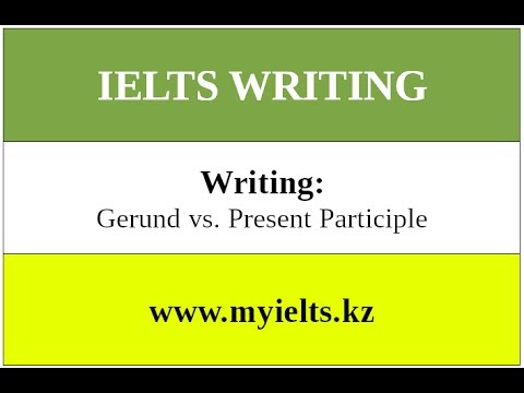 IELTS Writing: Герундий и причастие настоящего времени