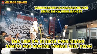 EMA IJEM KW DI SIKSA KANG OHANG SAMPAI MAU MUNTAH TAMBAH SERU PISAN #hibladorsukabumi #bodoransunda