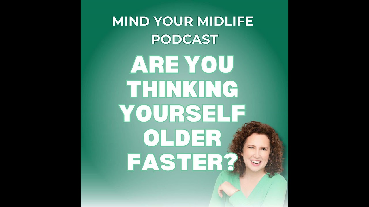 88. Are You Thinking Yourself Older Faster? Mindset and Aging