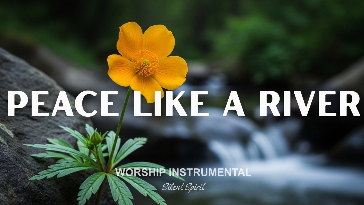 PEACE LIKE A RIVER – Calm Piano Worship Instrumental | Quiet Prayer