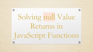 Solving null Value Returns in JavaScript Functions