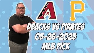 Arizona Diamondbacks vs Pittsburgh Pirates 5/26/25 MLB Pick & Prediction | MLB Betting Tips