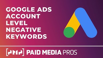Google Ads Account Level Negative Keywords