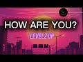 HOW ARE YOU LEVELZ UP LYRICS 