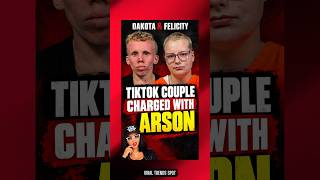 Dakota & Felicity: Viral TikTok Couple Charged With Arson