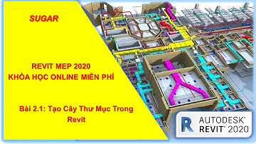 Revit MEP 2020 - Bài 2.1: Tạo Cây Thư Mục Trong Revit | Sugar MEPF