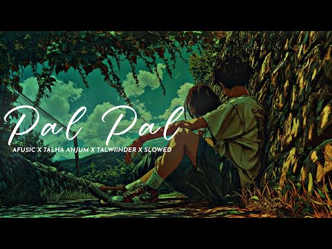 Pal Pal (Slowed + Reverb) | Feel The Love 💞 | TUBE lyrics 🎧