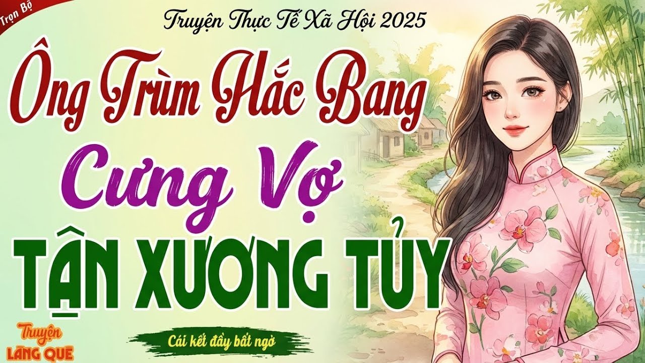 ÔNG TRÙM HẮC BANG CƯNG VỢ TẬN XƯƠNG TỦY Trọn Bộ - Tiểu Thuyết Ngôn Tình Gay Cấn