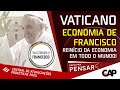 Reinicio da economia ECONOMIA DE FRANCISCO - Papo Pra Pensar