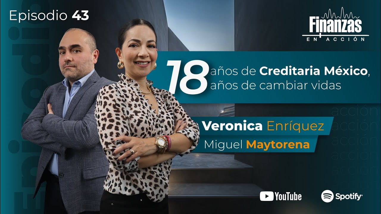 EP 43: 18 años de Creditaria México, 18 años de cambiar vidas
