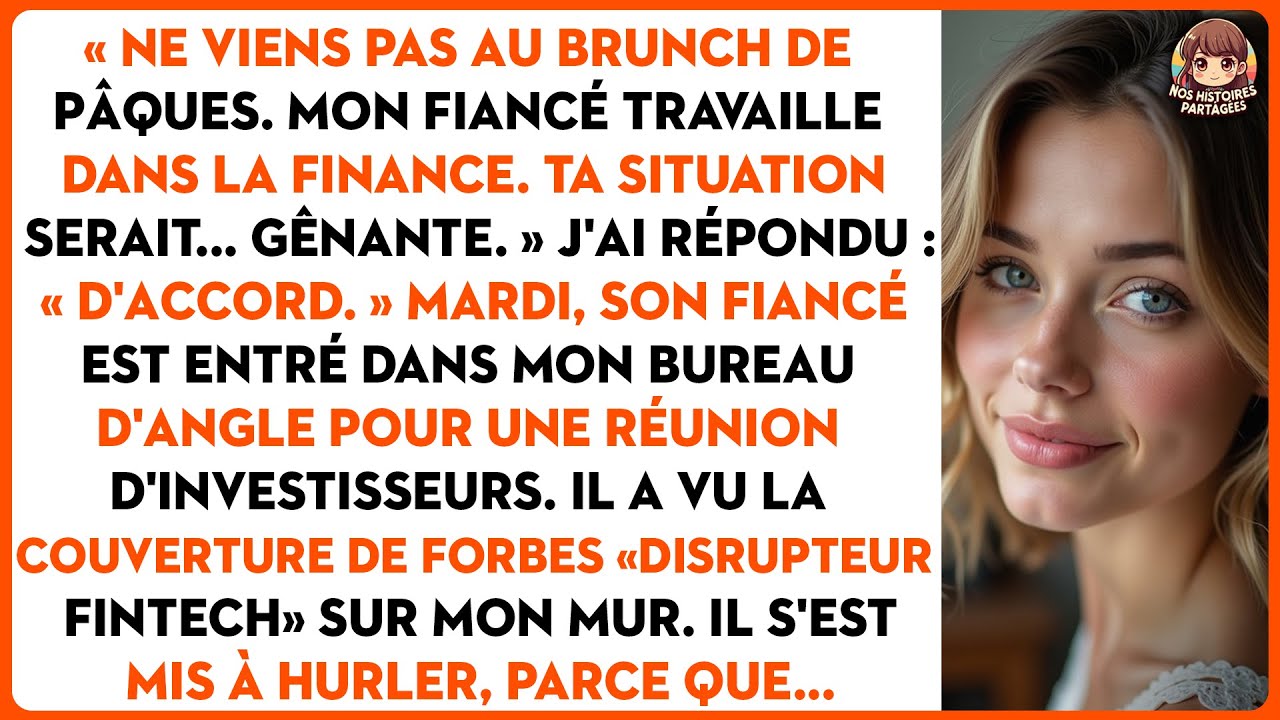 « Ne viens pas au brunch de pâques. Mon fiancé travaille dans la finance. Ta situation serait...