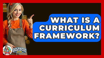 What Is A Curriculum Framework? - Childhood Education Zone