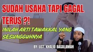 ARTI TAWAKKAL YANG SESUNGGUHNYA || UST.KHALID BASALAMAH
