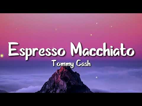 Tommy Cash - Espresso Macchiato (Lyrics)