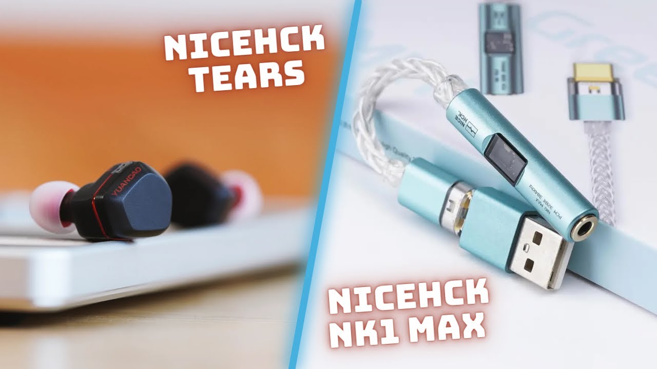 Mở hộp và đánh giá nhanh tai nghe NiceHCK Tears và dongle DAC/AMP NiceHCK NK1 Max