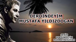 DERDİNDEYİM Mustafa YILDIZDOGAN | Senin DERDİNDEYİM Şiiri İLE Mehmet PEHLİVAN Resimi