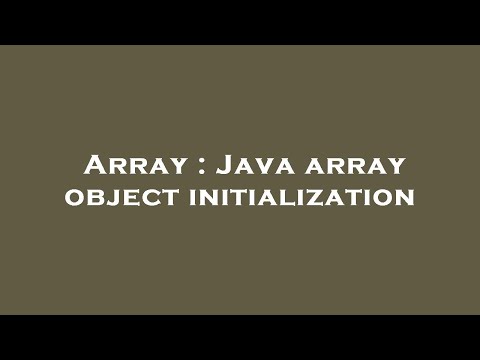 Array : Java array object initialization
