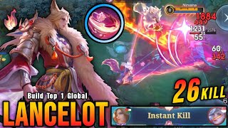 26 Kills!! Insane Damage Lancelot Instant Delete Enemies!! - Build Top 1 Global Lancelot ~ MLBB