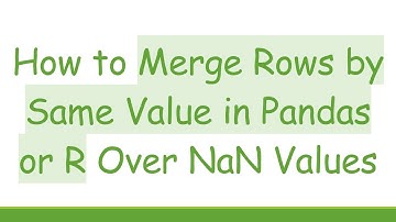 How to Merge Rows by Same Value in Pandas or R Over NaN Values