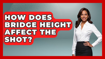 How Does Bridge Height Affect The Shot? - Billiards Hustlers