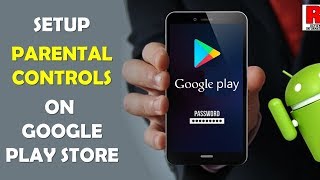 HOW TO SETUP PARENTAL CONTROLS ON GOOGLE PLAY STORE