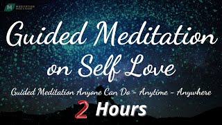 (2 Hours sounds) Guided Meditation on Self Love - Guided Meditation Anyone Can Listen to Every Day