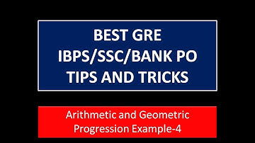 Arithmetic and Geometric Progression  Example-4:GRE Math Tricks and Tips(IBPS/SSC/GATE/BANK PO)