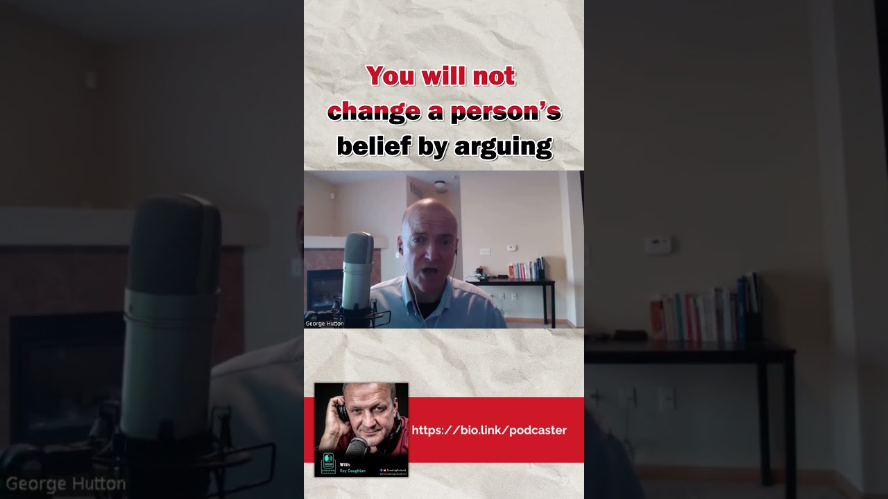 You will not change a person's belief by arguing