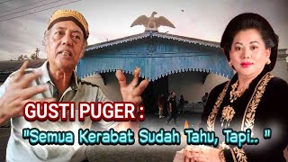 NGERII..!! GUSTI PUGER Bongkar R4H4SlA Permaisuri Mendiang Sinuhun PB XIII