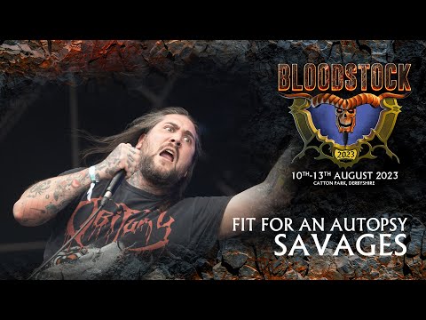 FIT FOR AN AUTOPSY - Savages - Bloodstock 2023