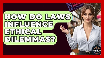 How Do Laws Influence Ethical Dilemmas? - The Ethical Compass
