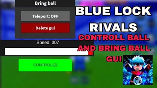 [⚽UPD] BLUE LOCK RIVALS SCRIPT -  CONTROLL BALL AND BRING BALL GUI