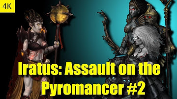 Iratus - Assault on the Pyromancer Playthrough Gameplay 4K - Part 2
