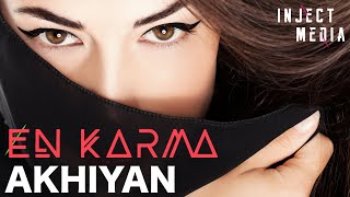 Akhiyan (Official Video)  | En Karma | Inject Media