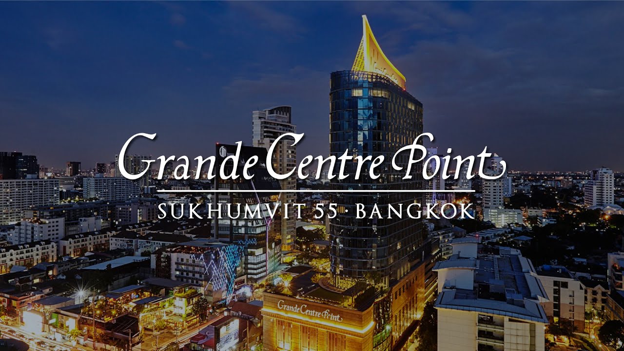 Grande Centre Point Sukhumvit 55 YouTube Grande Centre Point Sukhumvit 55 YouTube
