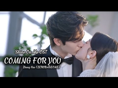 Coming For You 为你而来 Zhang Hao ZEROBASEONE Shine On Me 骄阳似我 Original Soundtrack FMV 