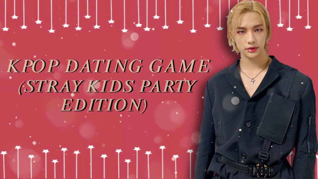 KPOP DATING GAME (STRAY KIDS | PARTY EDITION)