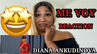 DIANA ANKUDINOVA-ME VOY REACTION | SHE IS SO UNIQUE(WOW)