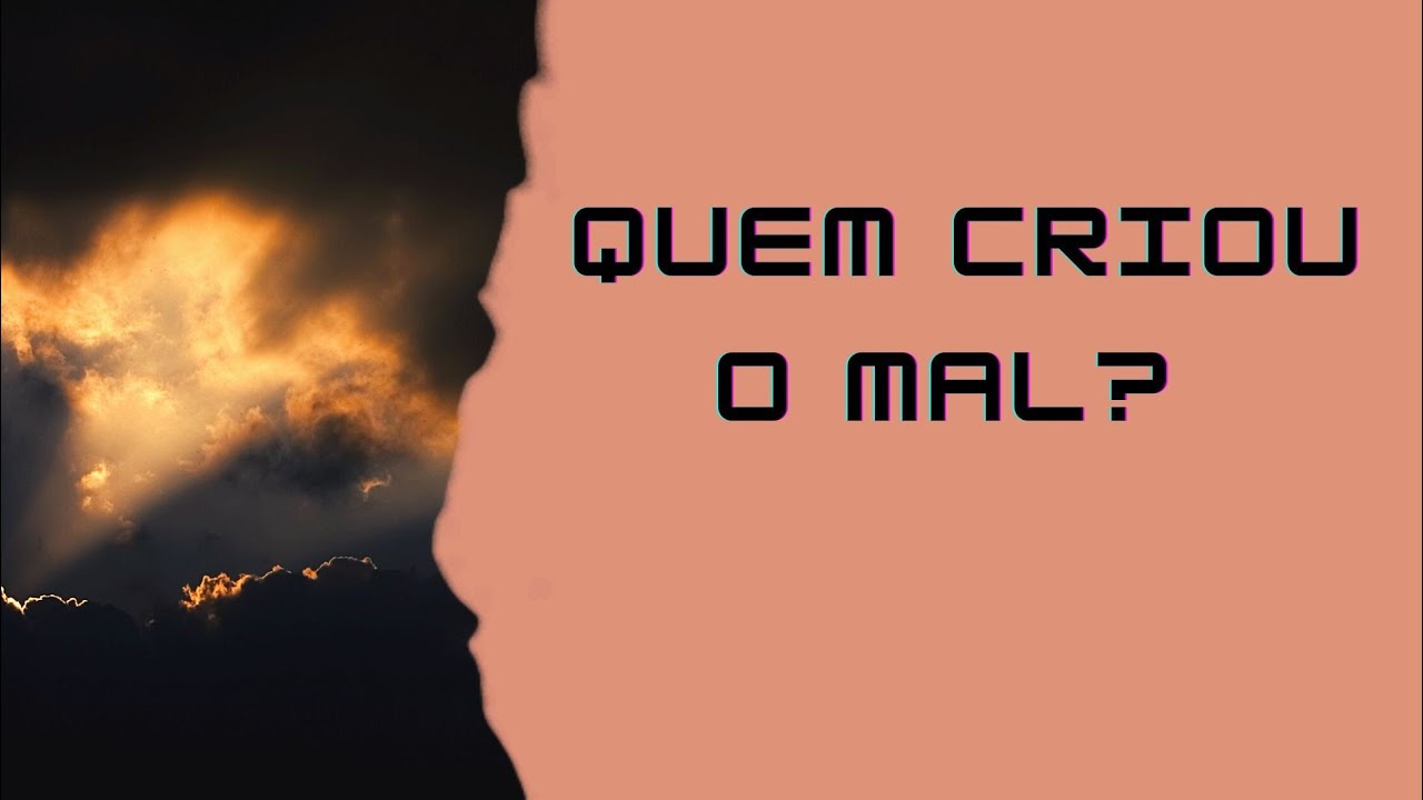 QUEM CRIOU O MAL YouTube Quem criou o mal youtube
