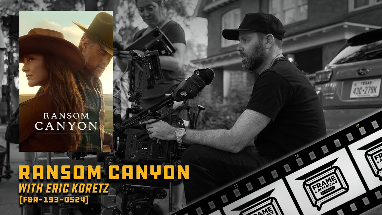 193: "Ransom Canyon" Cinematographer Eric Koretz 193: "Ransom Canyon" Cinematographer Eric Koretz