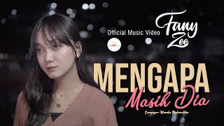 Fany Zee - Mengapa Masih Dia (Official Music Video)