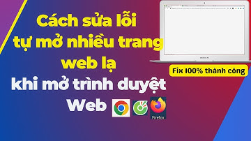 Cách khắc phục lỗi các trang web tự bật mỗi khi mở trình duyệt Web | Fix 100% | DVChannel