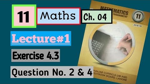 Lecture#1, CH#4, Ex#4.3, Q#2 & 4 | 1st Year Math/ first year math