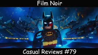 Casual Reviews #79 - The Lego Batman Movie | Film Noir