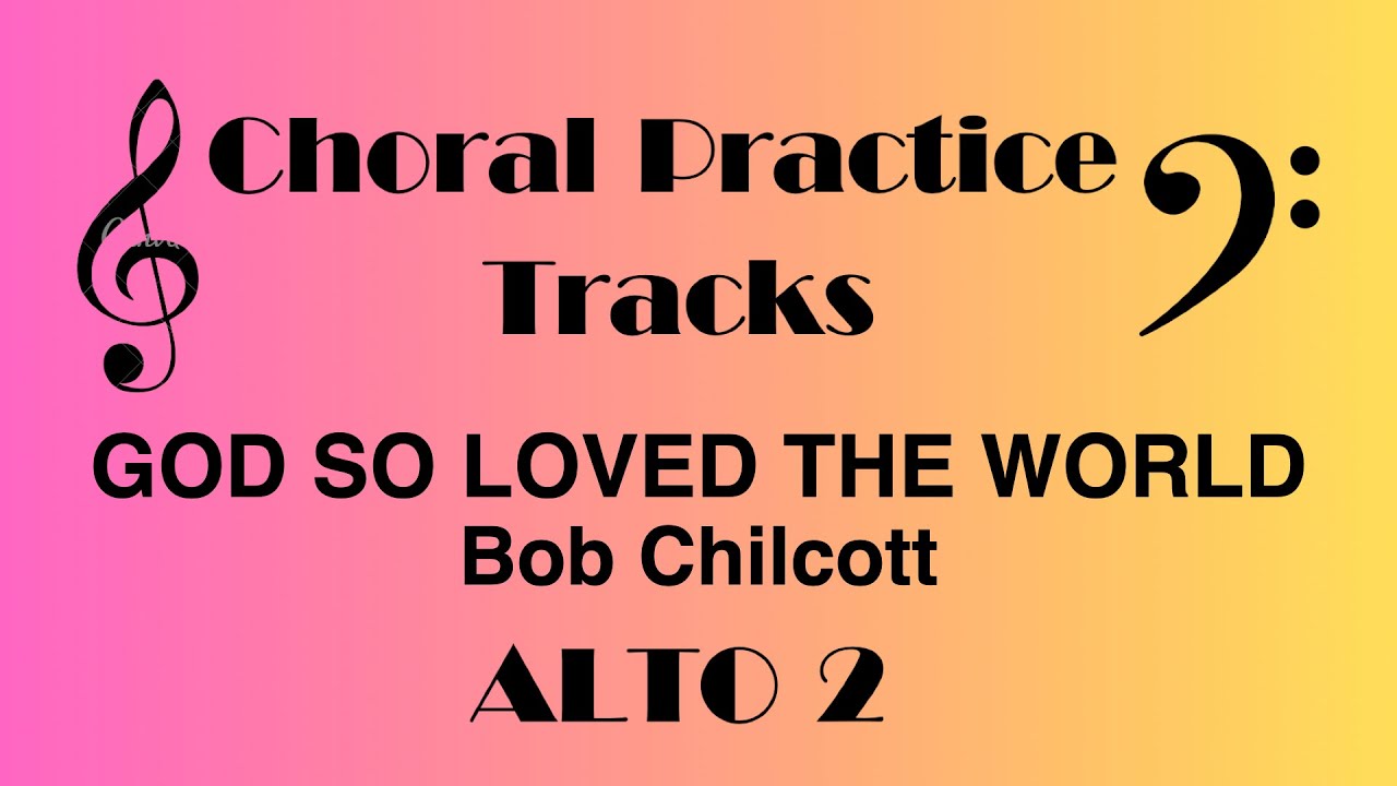 God So Loved The World | Bob Chilcott ALTO 2 Choral Rehearsal Part