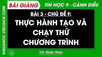 Tin học Lớp 9 Bài 3: Thực hành tạo và chạy thử chương trình - Trang 89 | Cánh diều