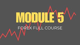 FOREX COURSE   MODULE 5 PART 1