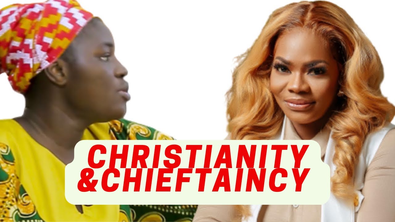 REV. EVELYN WILSON VS MAAME GRACE - CHIEFTAINCY IN CHRISTIANITY DILEMMA