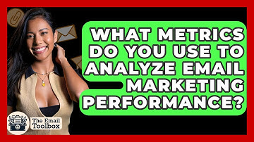 What Metrics Do You Use to Analyze Email Marketing Performance? - TheEmailToolbox.com