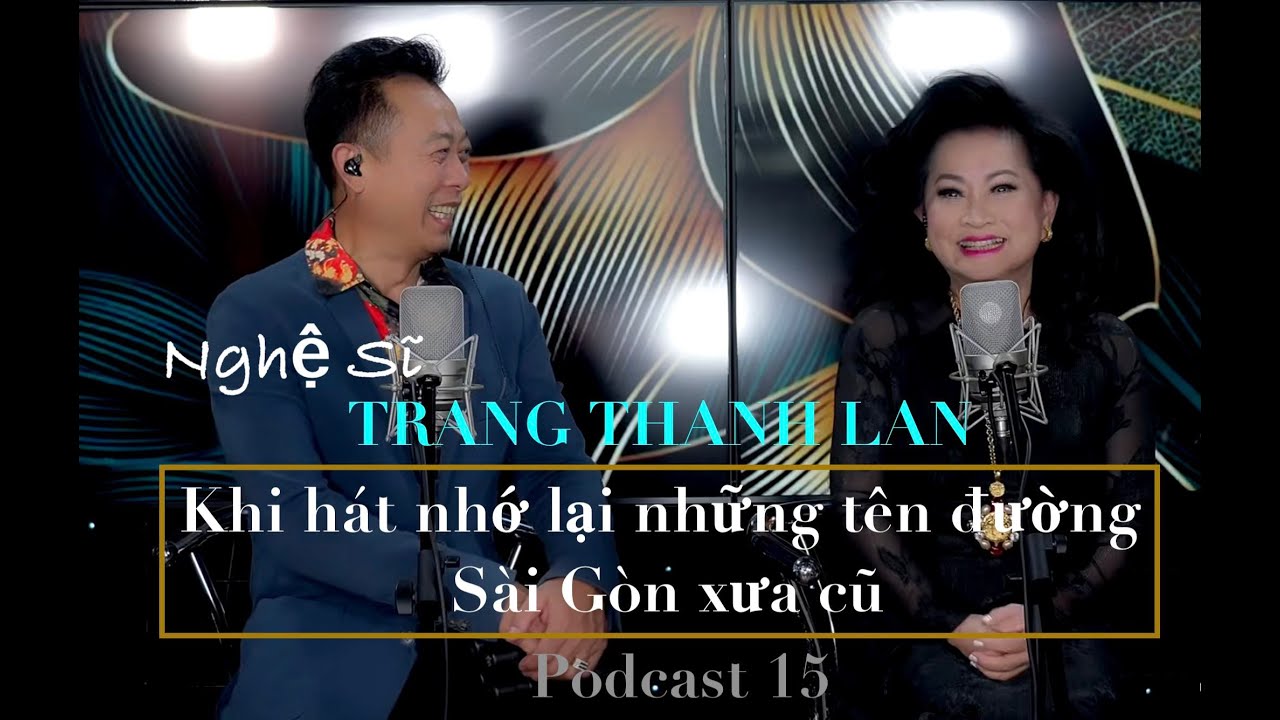 VAN SON🎙️Podcast 15 | Trang Thanh Lan (P.2): Khi Hát Nhớ Lại Những Tên Đường Sài Gòn Xưa Cũ
